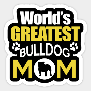 GREATEST BULLDOG MOM Sticker